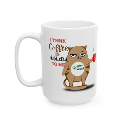 FaithStyles Coffee Addict Cat Ceramic Mug — Funny Cat Saying "I Think Coffee Is Addicted To Me" (11oz, 15oz)