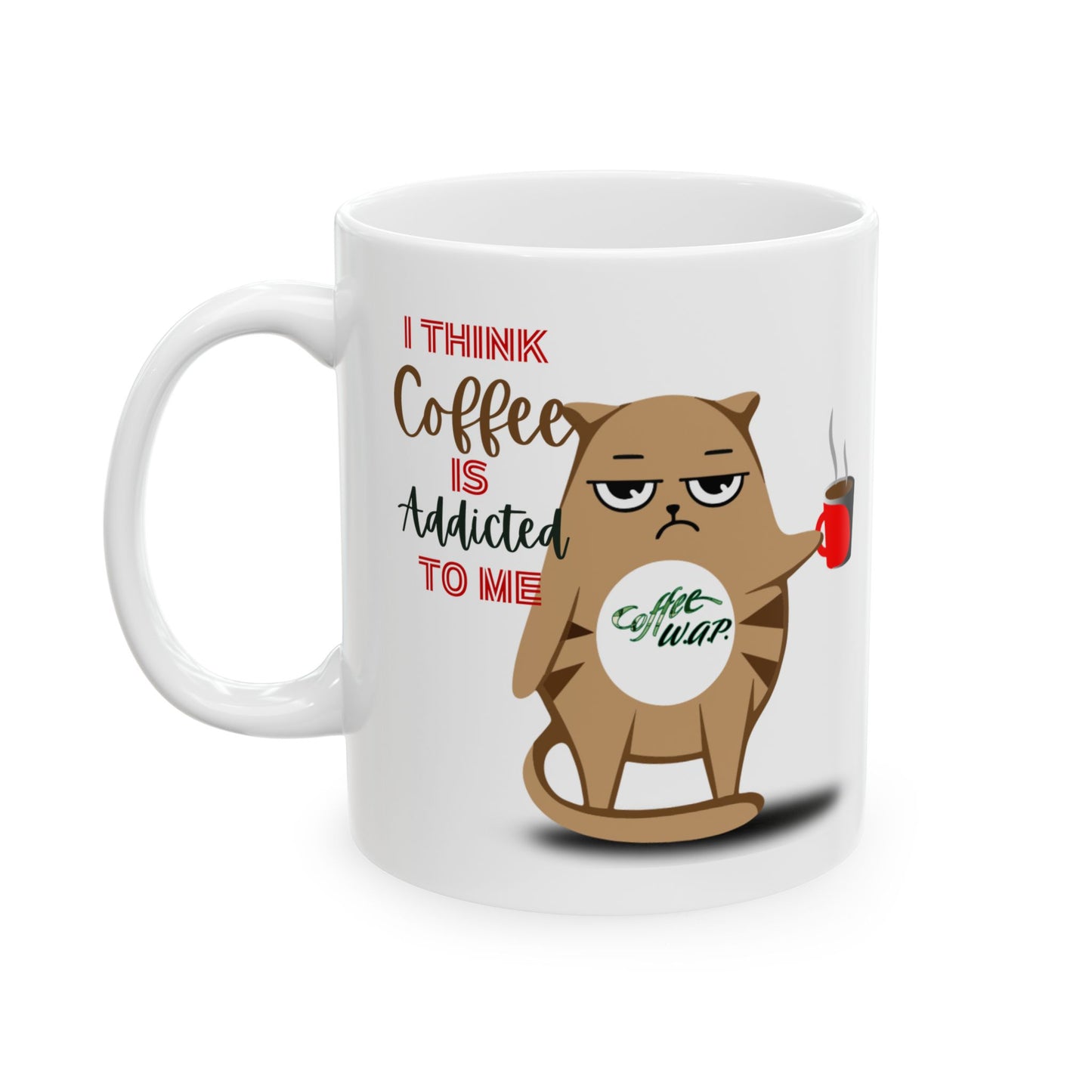 FaithStyles Coffee Addict Cat Ceramic Mug — Funny Cat Saying "I Think Coffee Is Addicted To Me" (11oz, 15oz)
