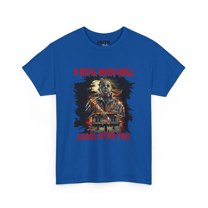 Unisex Graphic Tee: A Real Man Will Chase After You | Funny Shirt, Perfect Gift, Casual Wear, Halloween, Horror Lovers