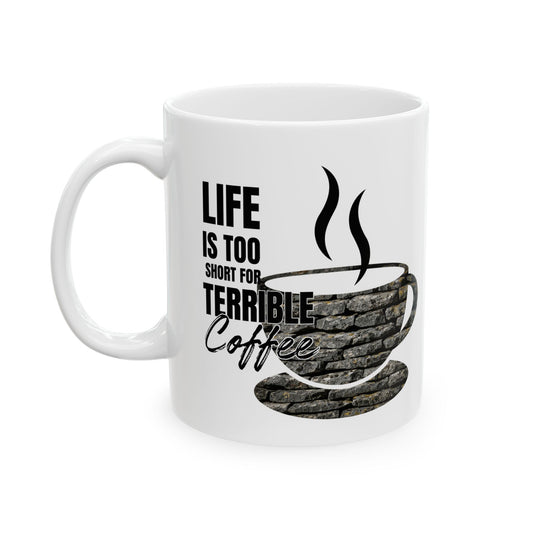 FaithStyles Coffee Mug – “Life Is Too Short For Terrible Coffee” Ceramic Cup (11oz & 15oz)