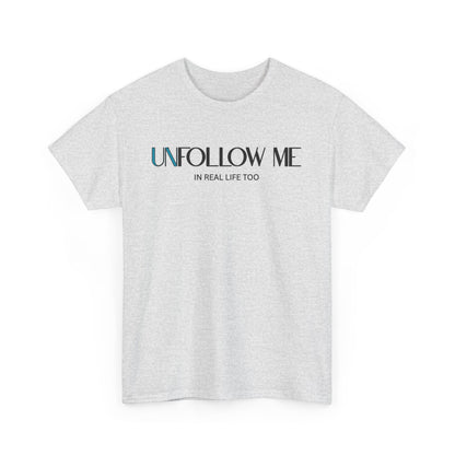 Male Unfollow Me Graphic Tee | Statement T-Shirt, Funny Gift, Casual Wear, Unique Style, Lightweight Comfort