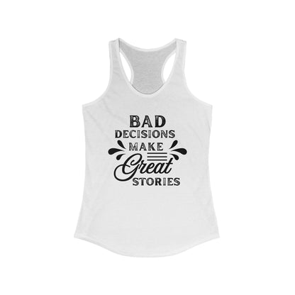 Bad Decisions Tank Top - Funny Tank for Women, Summer Workout Shirt, Gift for Friends, Casual Apparel, Great Stories Quote