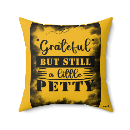 FaithStyles "GRATEFUL YET PETTY" Spun Polyester Square Pillow