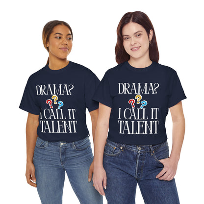 Drama Talent Unisex Heavy Cotton Tee, Funny Graphic Tee, Gift for Actors, Quirky Tee for Drama Lovers, Casual Wear, Gift for Friends