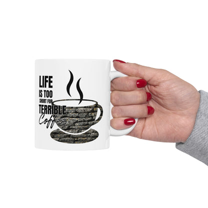 FaithStyles Coffee Mug – “Life Is Too Short For Terrible Coffee” Ceramic Cup (11oz & 15oz)