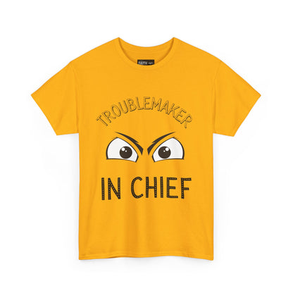 Troublemaker in Chief Tee, Funny Graphic Tee, Unisex T-Shirt, Casual Humor Shirt, Perfect Gift for Friends