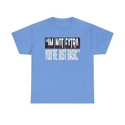 I'm Not Extra Male Tee, Casual T-Shirt, Fun Statement Shirt, Gift for Friends, Everyday Wear