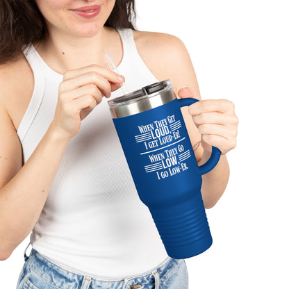 "WHEN THEY GO LOW..." Insulated Travel Mug, 40oz