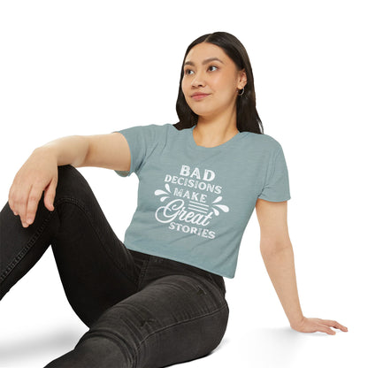 Women's Festival Crop Top - Bad Decisions Make Great Stories, Summer Fashion, Party Wear, Music Festival Tee, Trendy Casual Top