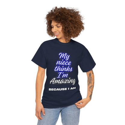 Unisex Heavy Cotton Tee - "My niece thinks I’m Amazing" T-Shirt, Perfect Birthday Gift, Funny Family Tee, Gift for Aunt