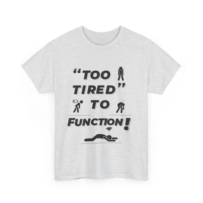 Unisex Heavy Cotton Tee with "Too Tired" Design - Funny Graphic Shirt for Relaxation, Self-Care, Casual Wear, Gift for Friends