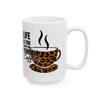 FaithStyles Leopard Coffee Mug — “Life Is Too Short for Terrible Coffee” Ceramic Mug (11oz/15oz)