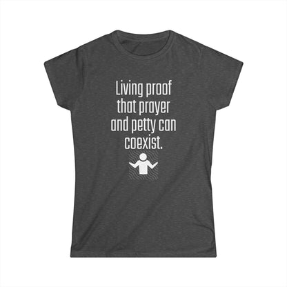 Living Proof Women's Softstyle Tee, Funny Prayer T-Shirt, Gift for Her, Casual Wear, Everyday Humor Shirt