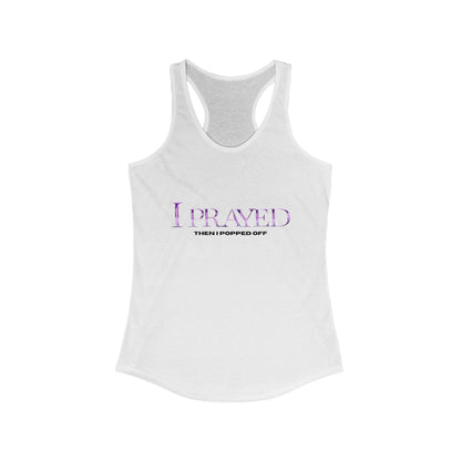Prayed I Popped Off Racerback Tank, Women's Workout Shirt, Fitness Tank Top, Spirituality Gift, Casual Summer Wear, Motivational Apparel