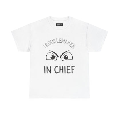 Troublemaker in Chief Tee, Funny Graphic Tee, Unisex T-Shirt, Casual Humor Shirt, Perfect Gift for Friends