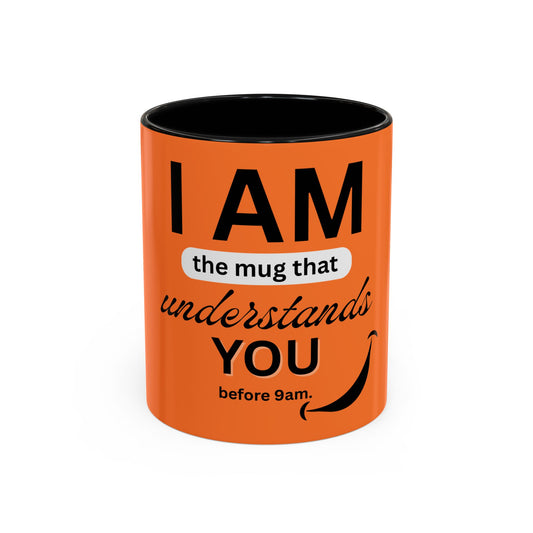 I AM The Mug That Understands You - Funny Coffee Mug, Gift for Coffee Lovers, Morning Motivation Mug, Cute Office Mug, Funny Gift Idea