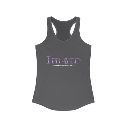 Prayed I Popped Off Racerback Tank, Women's Workout Shirt, Fitness Tank Top, Spirituality Gift, Casual Summer Wear, Motivational Apparel