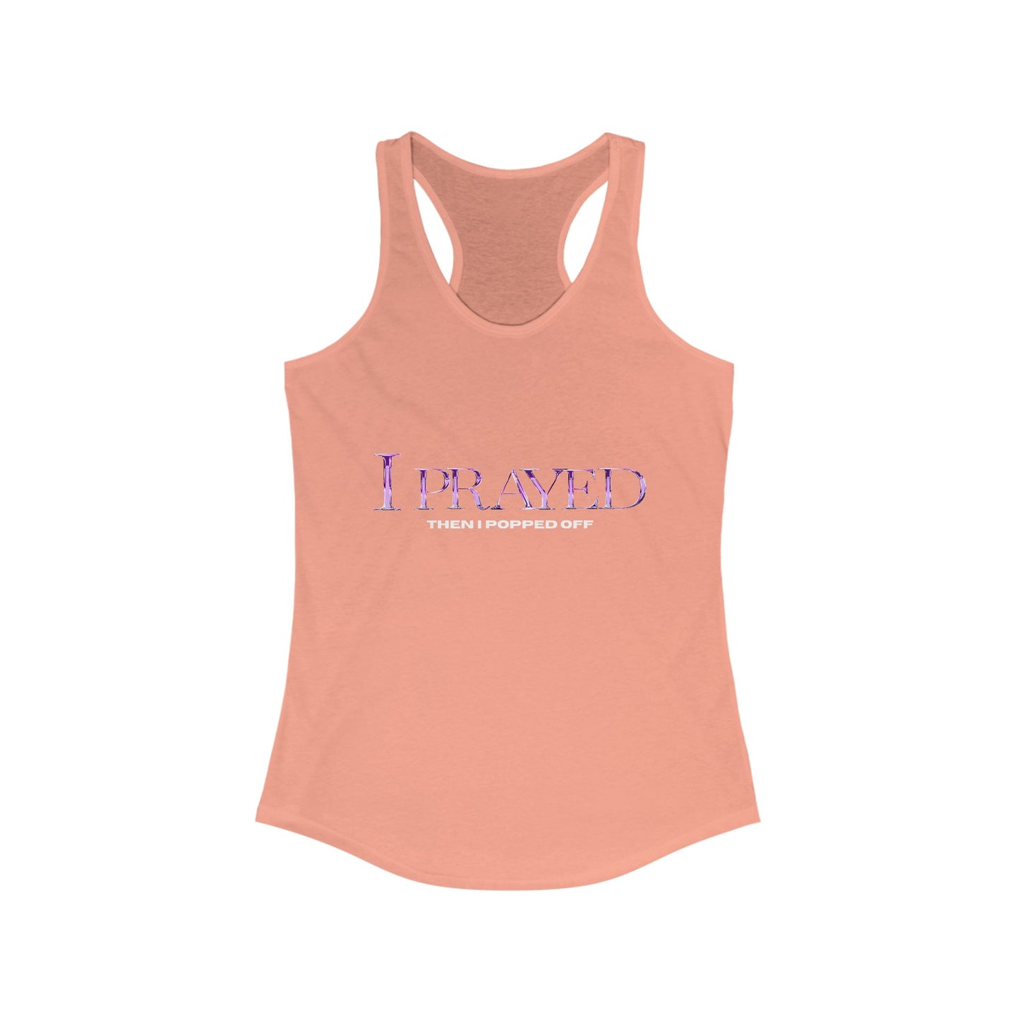 Prayed I Popped Off Racerback Tank, Women's Workout Shirt, Fitness Tank Top, Spirituality Gift, Casual Summer Wear, Motivational Apparel