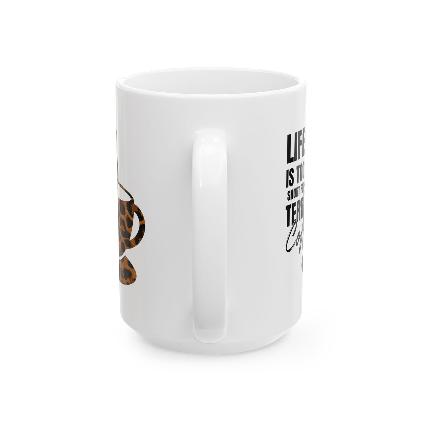FaithStyles Leopard Coffee Mug — “Life Is Too Short for Terrible Coffee” Ceramic Mug (11oz/15oz)