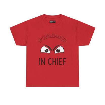 Troublemaker in Chief Tee, Funny Graphic Tee, Unisex T-Shirt, Casual Humor Shirt, Perfect Gift for Friends