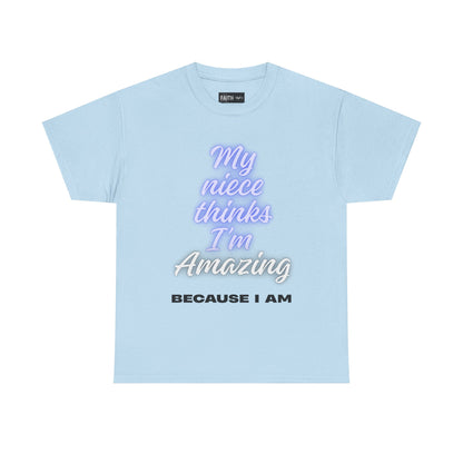 Unisex Heavy Cotton Tee - "My niece thinks I’m Amazing" T-Shirt, Perfect Birthday Gift, Funny Family Tee, Gift for Aunt