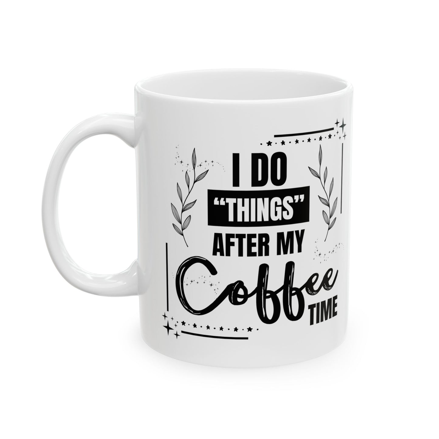 FaithStyles Coffee Mug - Weekend Coffee Time Ceramic Mug, 11oz & 15oz