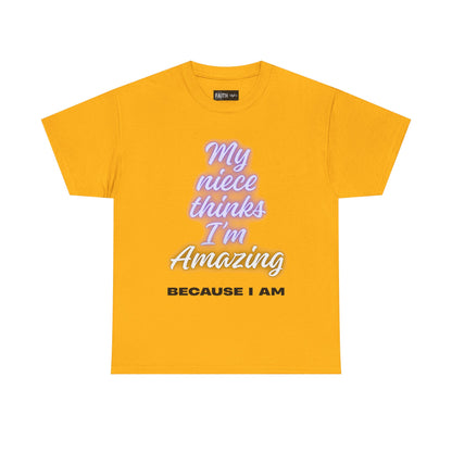 Unisex Heavy Cotton Tee - "My niece thinks I’m Amazing" T-Shirt, Perfect Birthday Gift, Funny Family Tee, Gift for Aunt