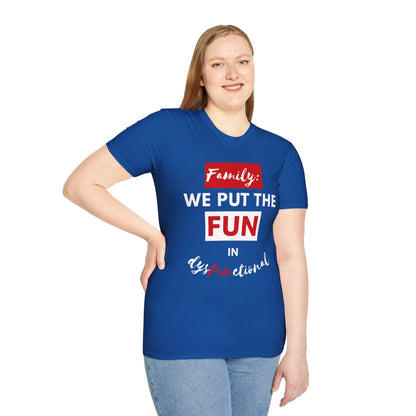 Dysfunctional Family Fun T-Shirt, Family Reunion Tee, Gift for Family Gatherings, Humorous Graphic Shirt, Unisex T-Shirt