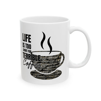 FaithStyles Coffee Mug – “Life Is Too Short For Terrible Coffee” Ceramic Cup (11oz & 15oz)