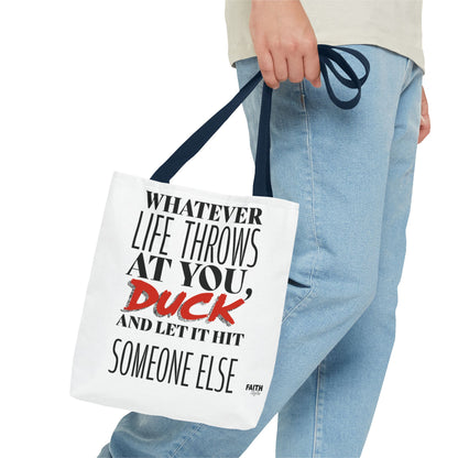 FaithStyles Tote Bag — "Whatever Life Throws at You, Duck" Funny Motivational Quote Tote