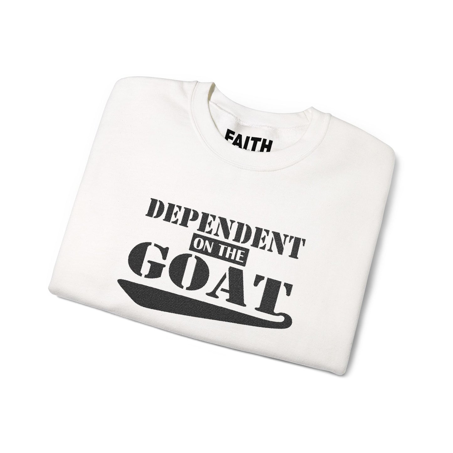 NEW FaithStyles Embroidery Dependent on the GOAT Sweatshirt — Funny Goat Lover Crewneck