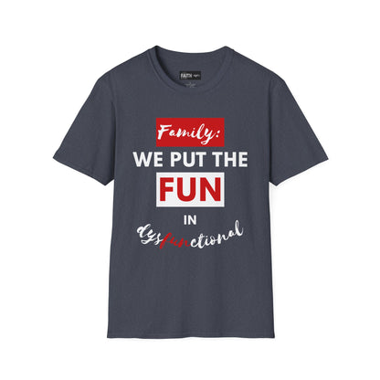 Dysfunctional Family Fun T-Shirt, Family Reunion Tee, Gift for Family Gatherings, Humorous Graphic Shirt, Unisex T-Shirt
