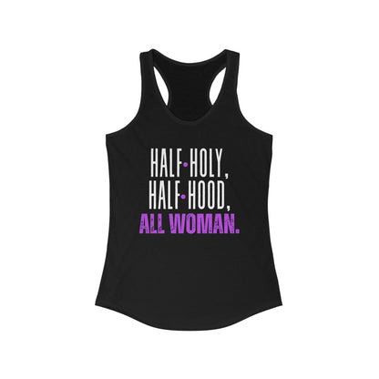 Half Holy, Half Hood, All Woman Racerback Tank | Women's Fitness Top, Casual Wear, Gift for Her, Empowerment Shirt, Summer Apparel