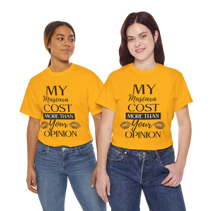 Trendy Statement Tee - 'My Mascara Cost More Than Your Opinion'