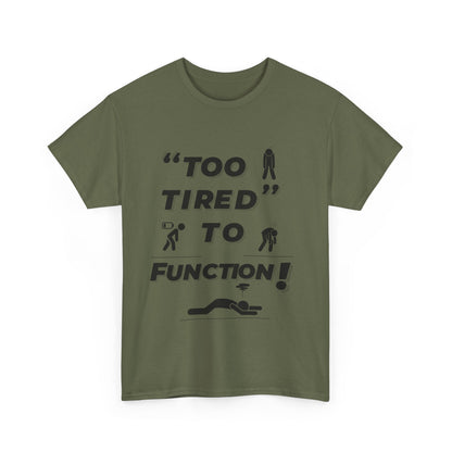 Unisex Heavy Cotton Tee with "Too Tired" Design - Funny Graphic Shirt for Relaxation, Self-Care, Casual Wear, Gift for Friends
