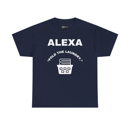 Funny Laundry T-Shirt, Humor Tee, Gift for Mom, Funny Housework Shirt, Unisex Cotton Tee, Alexa Joke Shirt