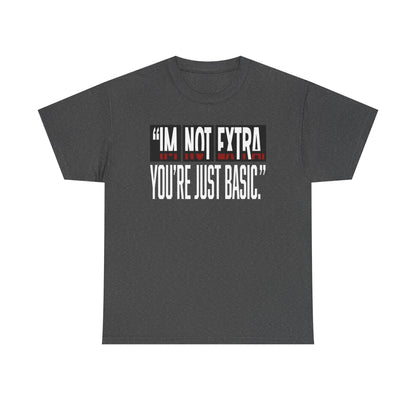 I'm Not Extra Male Tee, Casual T-Shirt, Fun Statement Shirt, Gift for Friends, Everyday Wear