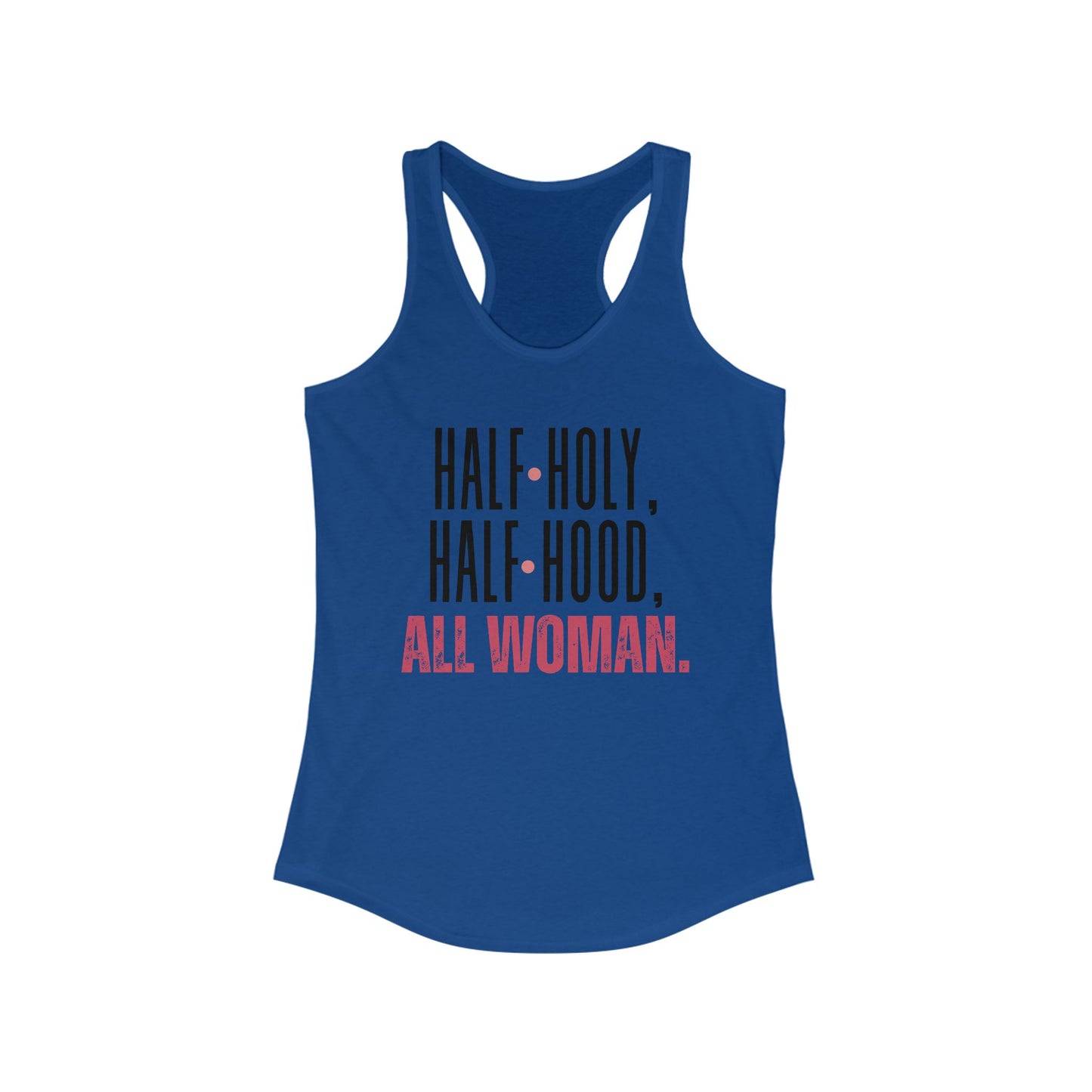 Half Holy, Half Hood, All Woman Racerback Tank | Women's Fitness Top, Casual Wear, Gift for Her, Empowerment Shirt, Summer Apparel