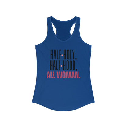 Half Holy, Half Hood, All Woman Racerback Tank | Women's Fitness Top, Casual Wear, Gift for Her, Empowerment Shirt, Summer Apparel