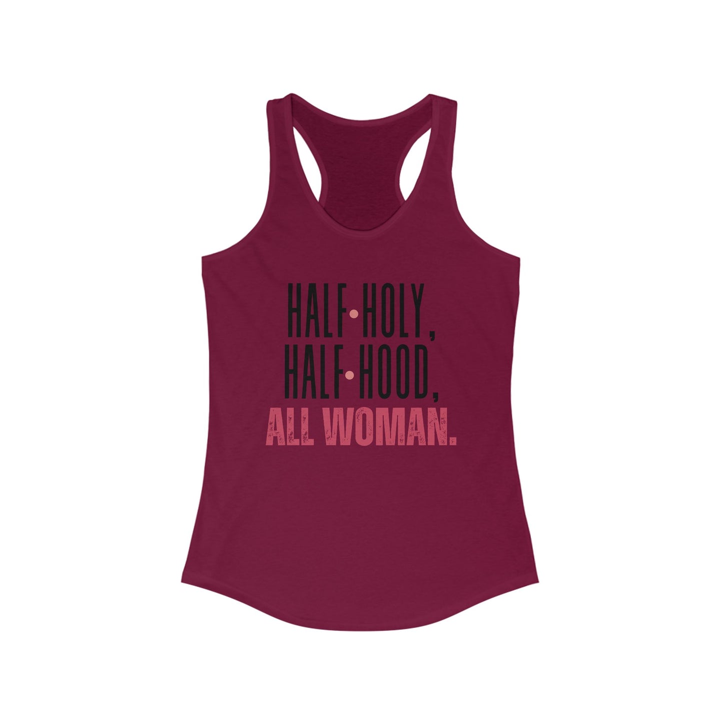 Half Holy, Half Hood, All Woman Racerback Tank | Women's Fitness Top, Casual Wear, Gift for Her, Empowerment Shirt, Summer Apparel