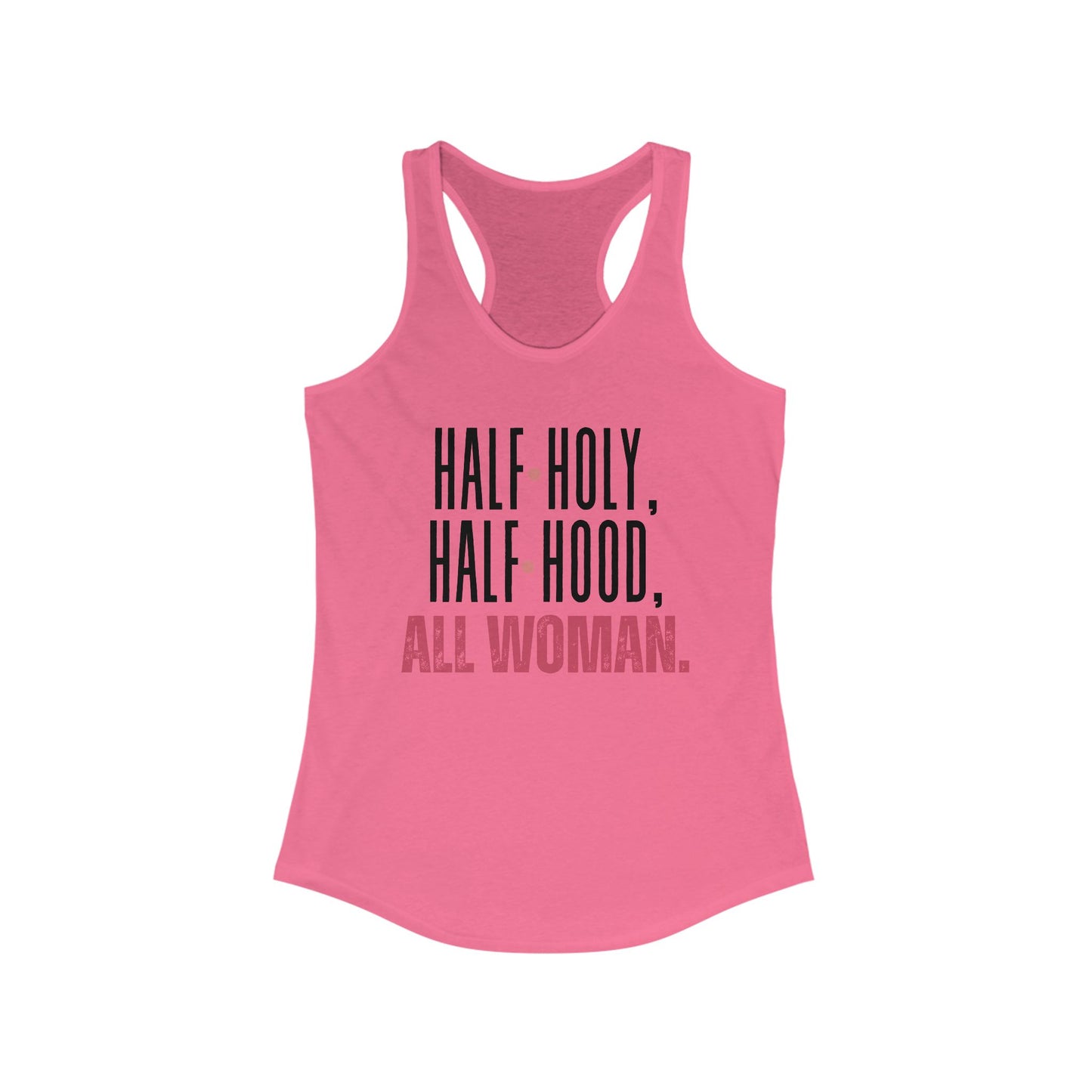 Half Holy, Half Hood, All Woman Racerback Tank | Women's Fitness Top, Casual Wear, Gift for Her, Empowerment Shirt, Summer Apparel