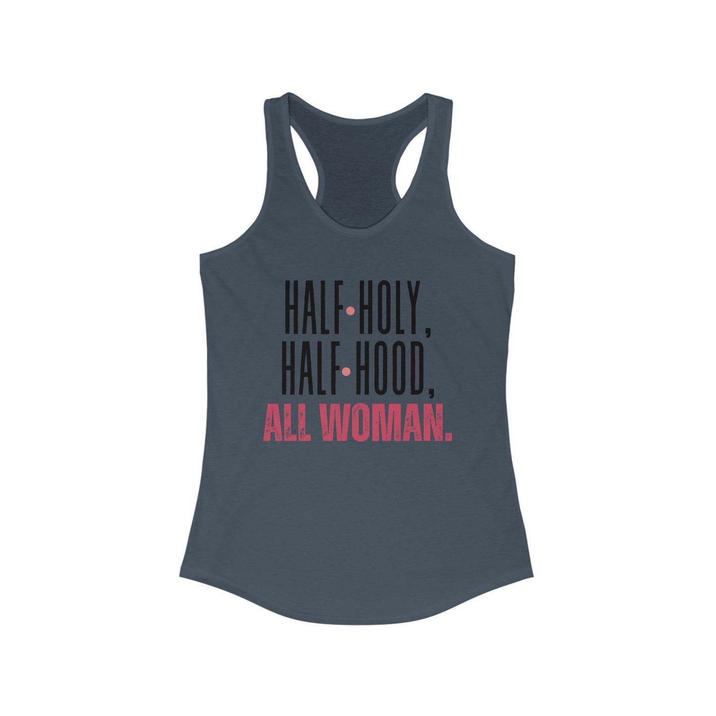 Half Holy, Half Hood, All Woman Racerback Tank | Women's Fitness Top, Casual Wear, Gift for Her, Empowerment Shirt, Summer Apparel