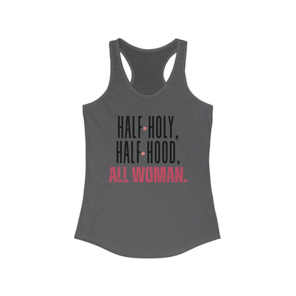 Half Holy, Half Hood, All Woman Racerback Tank | Women's Fitness Top, Casual Wear, Gift for Her, Empowerment Shirt, Summer Apparel