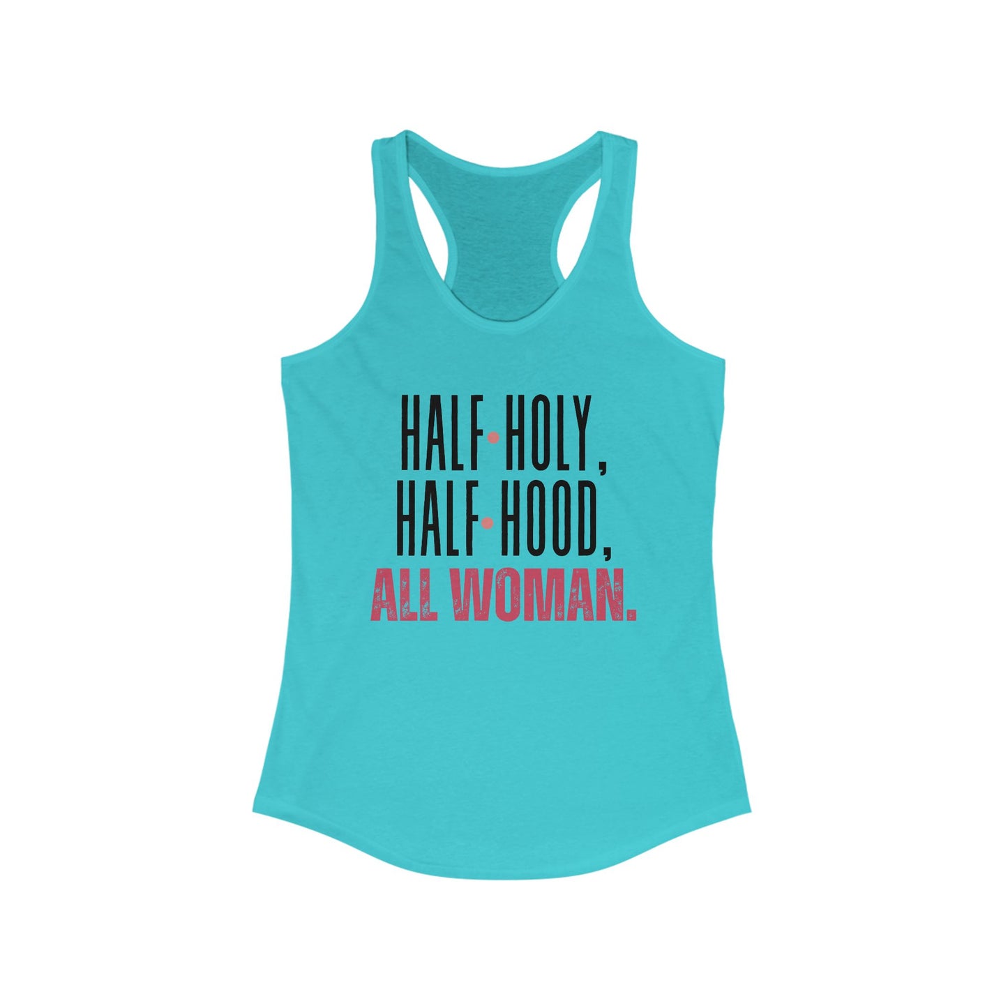 Half Holy, Half Hood, All Woman Racerback Tank | Women's Fitness Top, Casual Wear, Gift for Her, Empowerment Shirt, Summer Apparel