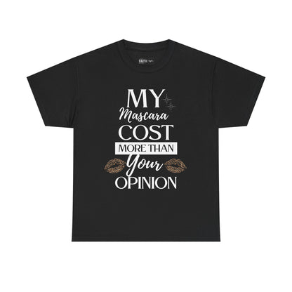 Trendy Statement Tee - 'My Mascara Cost More Than Your Opinion'