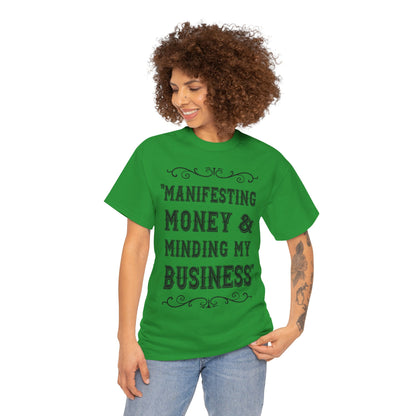 "Manifesting Money" Unisex Heavy Cotton T-shirt - Mind Your Business Shirt for Entrepreneurs