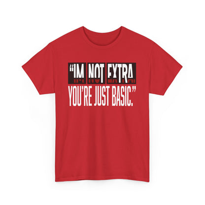 I'm Not Extra Male Tee, Casual T-Shirt, Fun Statement Shirt, Gift for Friends, Everyday Wear