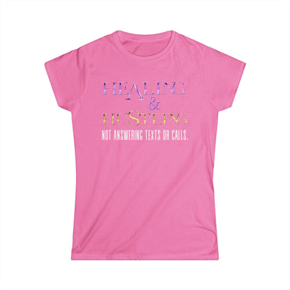 Healing & Trusting Women's Softstyle Tee - Not Answering Texts or Calls, Relaxed Fit Shirt, Self-Care Gift, Motivational Tee, Casual [...]