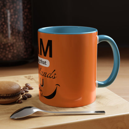 I AM The Mug That Understands You - Funny Coffee Mug, Gift for Coffee Lovers, Morning Motivation Mug, Cute Office Mug, Funny Gift Idea