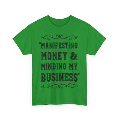 "Manifesting Money" Unisex Heavy Cotton T-shirt - Mind Your Business Shirt for Entrepreneurs